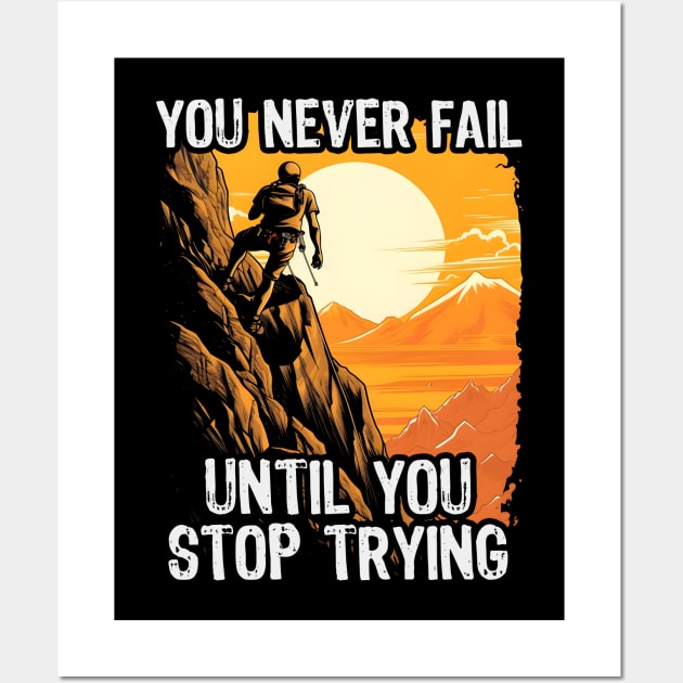 You Never Fail Until You Stop Trying Wall Art by artdise